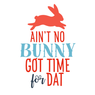 aint-no-bunny-got-time-for-dat-easter-free-svg-file-SvgHeart.Com