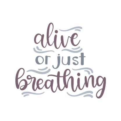 alive-or-just-breathing-motivational-quote-free-svg-file-SvgHeart.Com