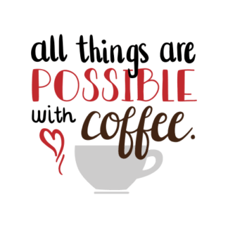 all-things-are-possible-with-coffee-drinking-free-svg-file-SvgHeart.Com