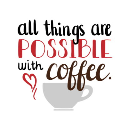 all-things-are-possible-with-coffee-drinking-free-svg-file-SvgHeart.Com