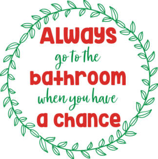 always-go-to-the-bathroom-when-you-have-a-chance-funny-wash-room-free-svg-file-SvgHeart.Com