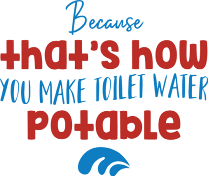 because-thats-how-you-make-toilet-water-potable-funny-bathroom-free-svg-file-SvgHeart.Com