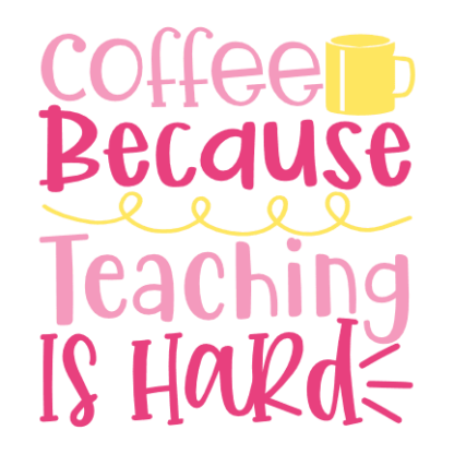 coffee-because-teaching-is-hard-funny-school-free-svg-file-SvgHeart.Com