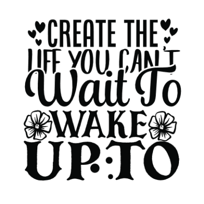 create-the-life-you-cant-wait-to-wake-up-to-motivational-free-svg-file-SvgHeart.Com