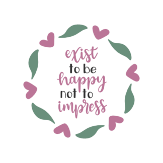 exist-to-be-happy-not-to-impress-inspirational-free-svg-file-SvgHeart.Com