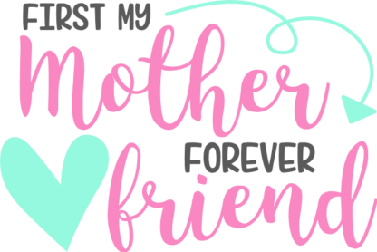 first-my-mother-forever-friend-mothers-day-free-svg-file-SvgHeart.Com