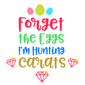 forget-the-eggs-im-hunting-carats-funny-easter-free-svg-file-SvgHeart.Com