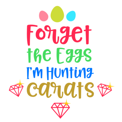 forget-the-eggs-im-hunting-carats-funny-easter-free-svg-file-SvgHeart.Com