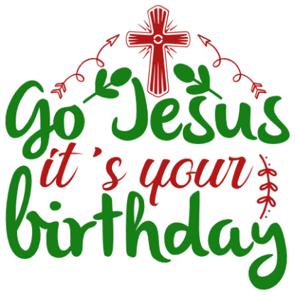 go-jesus-its-your-birthday-christmas-free-svg-file-SvgHeart.Com