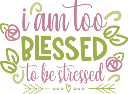 i-am-too-blessed-to-be-stressed-funny-mom-free-svg-file-SvgHeart.Com