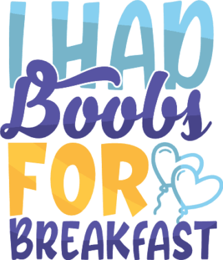 i-had-boobs-for-breakfast-baby-onesie-funny-free-svg-file-SvgHeart.Com