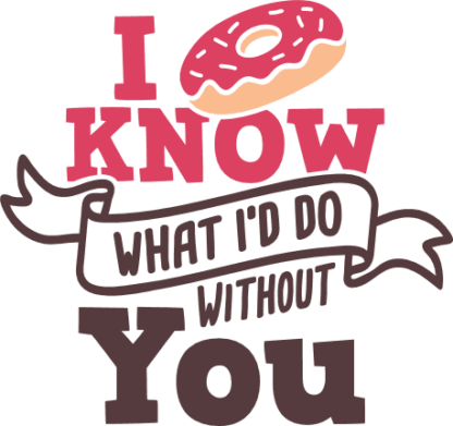 i-know-what-id-do-without-you-donut-foodie-free-svg-file-SvgHeart.Com