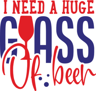 i-need-a-huge-glass-of-beer-glass-beer-lover-free-svg-file-SvgHeart.Com