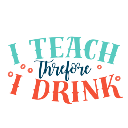 i-teach-therefore-i-drink-teacher-free-svg-file-SvgHeart.Com