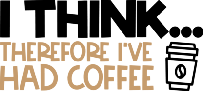 i-think-therefore-ive-had-coffee-coffee-lover-free-svg-file-SvgHeart.Com