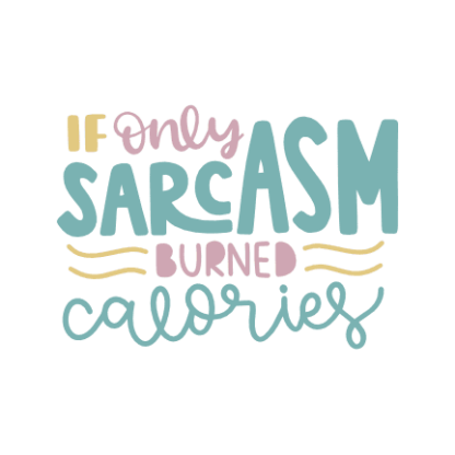 if-only-sarcasm-burned-calories-funny-free-svg-file-SvgHeart.Com