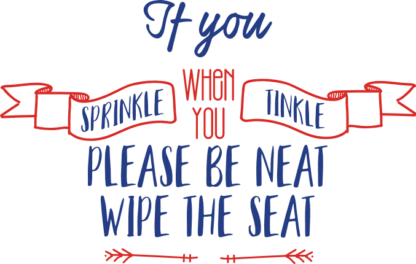 if-you-sprinkle-when-you-tinkle-please-be-neat-wipe-the-seat-toilet-free-svg-file-SvgHeart.Com