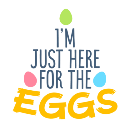 im-just-here-for-the-eggs-funny-easter-free-svg-file-SvgHeart.Com