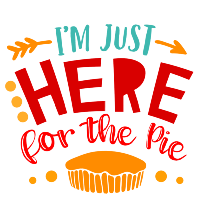 im-just-here-for-the-pie-funny-thanksgiving-free-svg-file-SvgHeart.Com