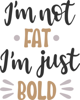 im-not-fat-im-just-bold-t-shirt-free-svg-file-SvgHeart.Com