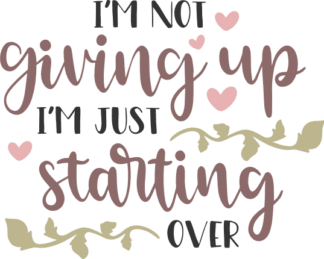 im-not-giving-up-im-just-starting-over-motivational-free-svg-file-SvgHeart.Com