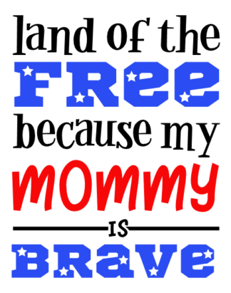 land-of-free-because-my-mommy-is-brave-4th-of-july-america-free-svg-file-SvgHeart.Com