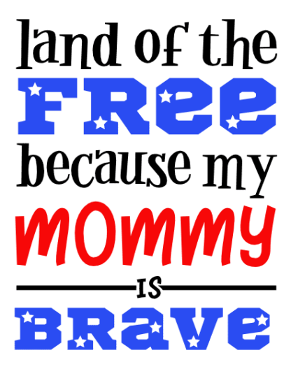 land-of-free-because-my-mommy-is-brave-4th-of-july-america-free-svg-file-SvgHeart.Com