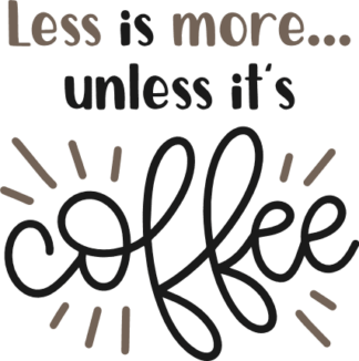 less-is-more-unless-its-coffee-funny-coffee-lover-free-svg-file-SvgHeart.Com