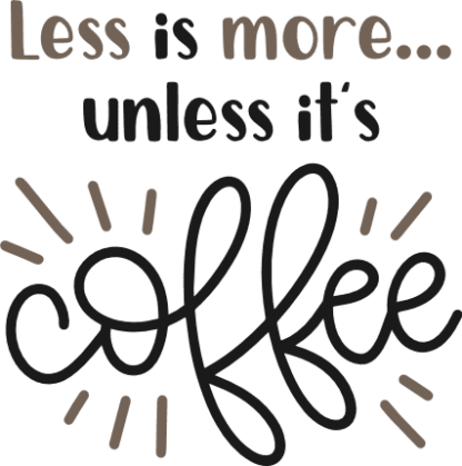 less-is-more-unless-its-coffee-funny-coffee-lover-free-svg-file-SvgHeart.Com