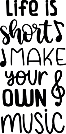 life-is-short-make-your-own-music-sign-musical-t-shirt-design-free-svg-file-SvgHeart.Com