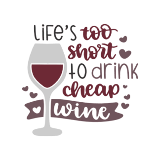 lifes-too-shorts-to-drink-cheap-wine-drinking-free-svg-file-SvgHeart.Com