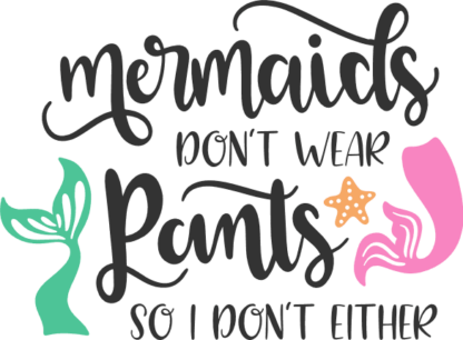 mermaids-dont-wear-pants-so-i-dont-either-funny-baby-free-svg-file-SvgHeart.Com