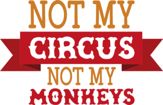 not-my-circus-not-my-monkeys-funny-free-svg-file-SvgHeart.Com