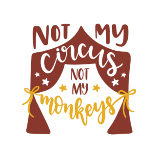 not-my-circus-not-my-monkeys-funny-mom-life-free-svg-file-SvgHeart.Com