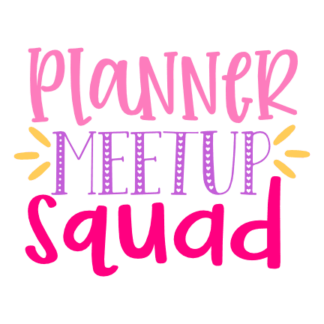 planner-meet-up-squad-funny-planners-free-svg-file-SvgHeart.Com