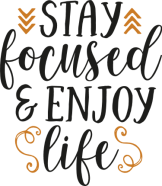 stay-focused-and-enjoy-life-inspirational-free-svg-file-SvgHeart.Com