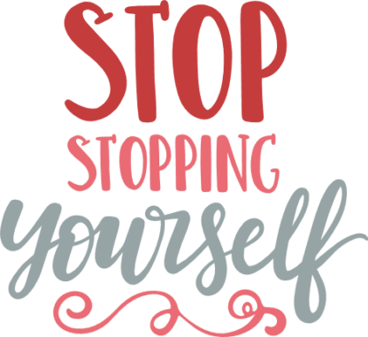 stop-stopping-yourself-inspirational-free-svg-file-SvgHeart.Com