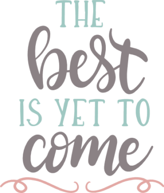 the-best-is-yet-to-come-inspirational-free-svg-file-SvgHeart.Com