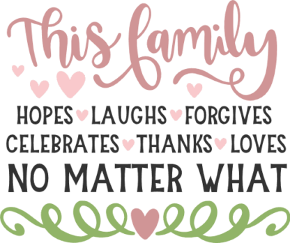 this-family-hopes-laughs-forgives-celebrates-thanks-loves-no-matter-what-happiness-free-svg-file-SvgHeart.Com