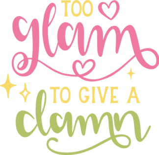 too-glam-to-give-a-damn-girly-free-svg-file-SvgHeart.Com