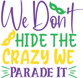 we-dont-hide-the-crazy-we-parade-it-mardi-gras-masks-carnival-free-svg-file-SvgHeart.Com