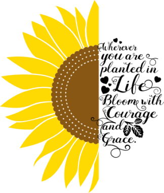 wherever-you-are-planted-in-life-bloom-with-courage-and-grace-half-sunflower-inspirational-free-svg-file-SvgHeart.Com