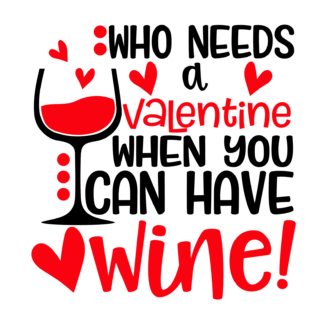 who-needs-a-valentine-when-you-can-have-wine-funny-valentines-day-free-svg-file-SvgHeart.Com