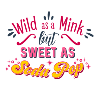 wild-as-a-mink-but-sweet-as-soda-pop-funny-girl-free-svg-file-SvgHeart.Com