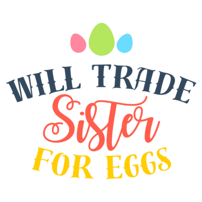 will-trade-sister-for-eggs-funny-easter-free-svg-file-SvgHeart.Com