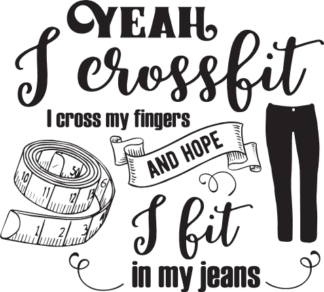 yeah-i-crossfit-i-cross-my-fingers-and-hope-i-fit-in-my-jeans-funny-fitness-free-svg-file-SvgHeart.Com