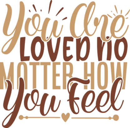 you-are-loved-no-matter-how-you-feel-positive-thoughts-free-svg-file-SvgHeart.Com